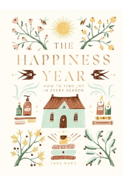Quadrille Publishing Ltd The Happiness Year: How to Find Joy in Every Season