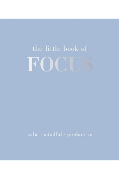 Quadrille Publishing Ltd The Little Book of Focus: Calm. Mindful. Productive