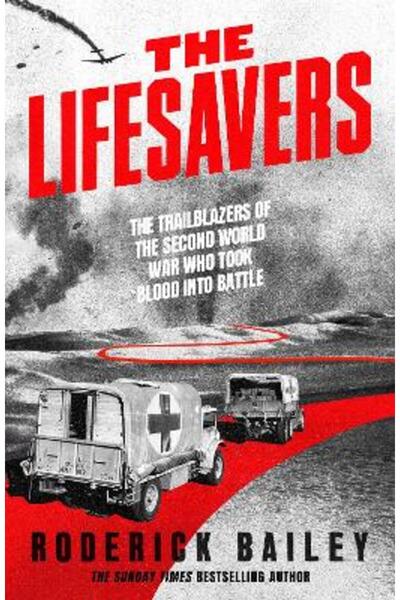 Viking The Lifesavers: The Trailblazers of the Second World War Who Took Bloo...