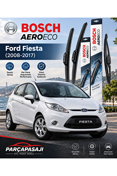 Bosch Ford Fiesta Ön Arka Silecek (2008-2017) Aeroeco