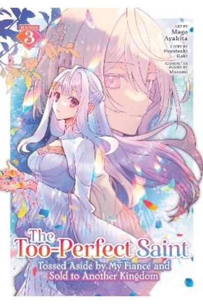 Seven Seas Entertainment, LLC The Too-Perfect Saint: Tossed Aside by My Fianc...