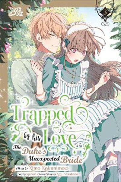 Tokyopop Press Inc Trapped By His Love: The Duke's Unexpected Bride, Volume 3