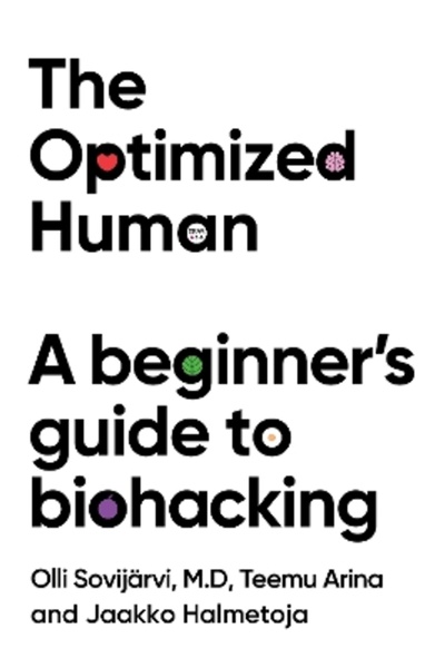 Quercus Publishing The Optimized Human: A beginner's guide to biohacking