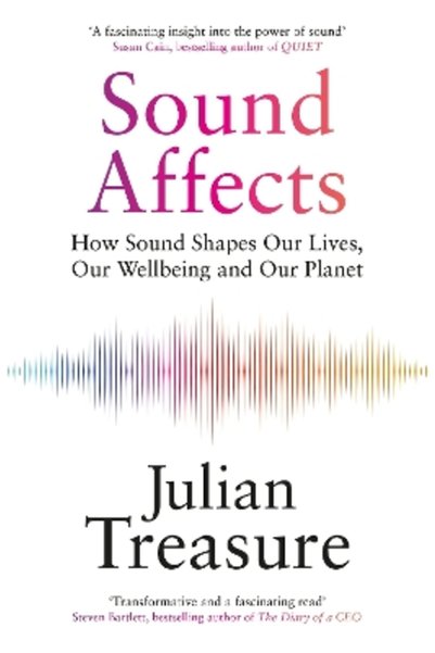 Quercus Publishing Sound Affects: How Sound Shapes Our Lives, Our Wellbeing a...