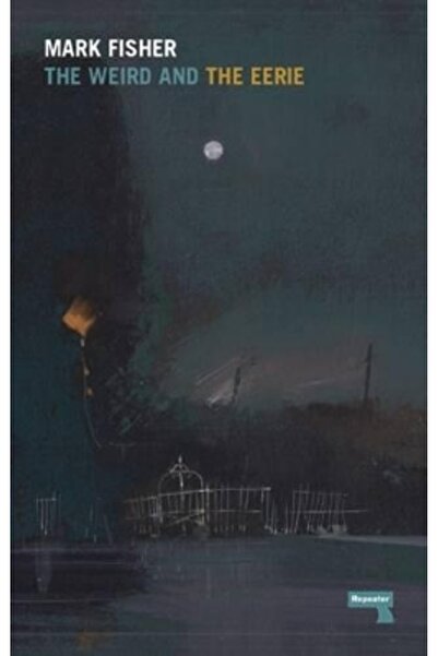 Repeater Books The Weird and the Eerie