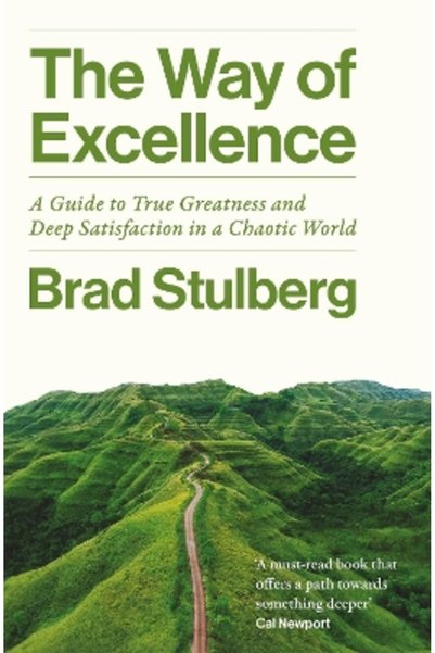 Blink Publishing The Way of Excellence: A Guide to True Greatness and Deep Sa...