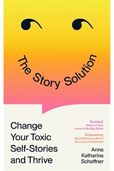 Profile Books Ltd The Story Solution: Change Your Toxic Self-Stories and Thrive