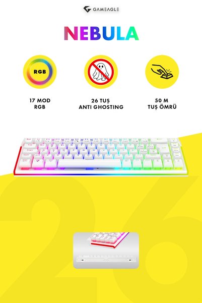 gameagle Nebula %65 Kompakt Red Switch 17 Mod RGB Mekanik Full Anti-Ghosting Mekanik Oyuncu Klavyesi Beyaz