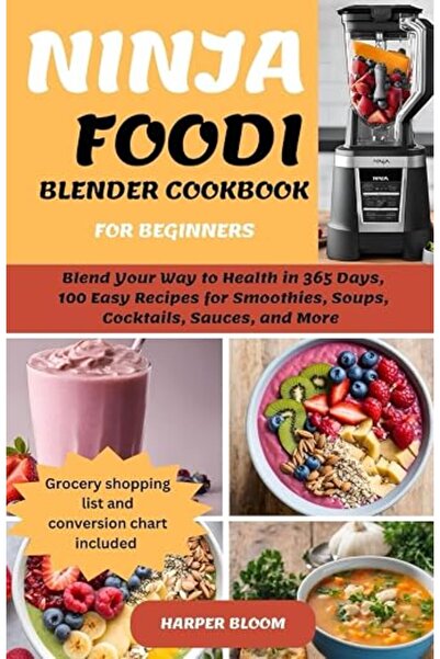 GENERAL Ninja Foodi Blender Cookbook for Beginners: Blend Your Way to Health ...