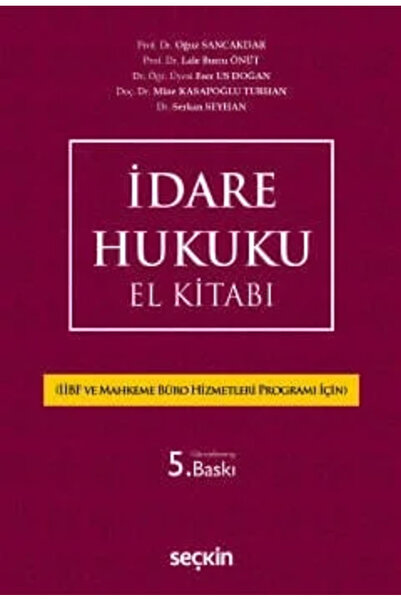 Seçkin Yayıncılık İdare Hukuku El Kitabı İİBF ve Mahkeme Büro Hizmetleri Programı İçin