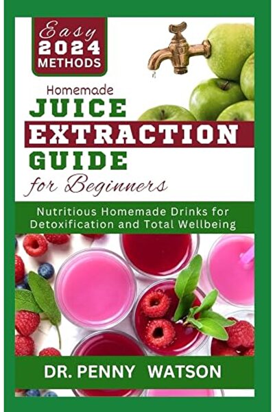 GENERAL Homemade Juice Extraction Guide for Beginners: Learn How to Use a Jui...