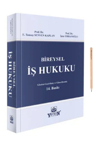 Yetkin Yayınları Bireysel İş Hukuku Prof. Dr. Emine Tuncay Senyen Kaplan,Prof. Dr. İştar Urhanoğlu Eylül 2026 (KALEM)