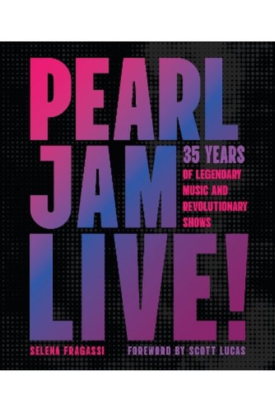 Epic Ink Books Pearl Jam Live!: 35 Years of Legendary Music and Revolutionary...
