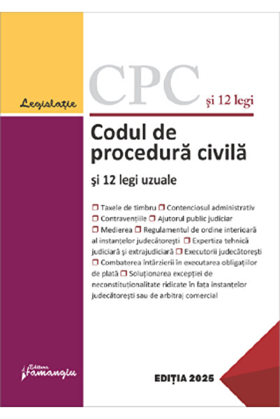 HAMANGIU Codul de procedura civila si 12 legi uzuale Act.11 februarie 2025