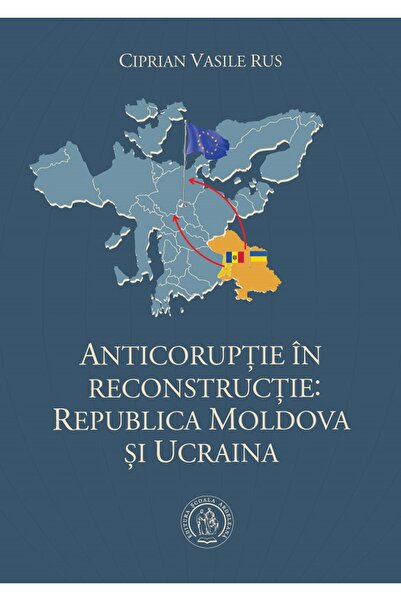 SCOALA ARDELEANA Anticoruptie in reconstructie: Republica Moldova si Ucraina ...