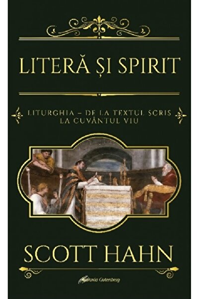Galaxia Gutenberg Litera si Spirit. Liturghia - de la textul scris la Cuvantu...