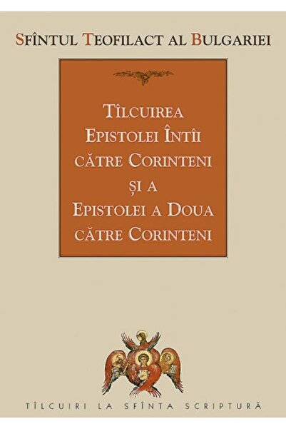 Editura Sophia Tilcuirea Epistolei Intai catre Corinteni si a Epistolei a Dou...