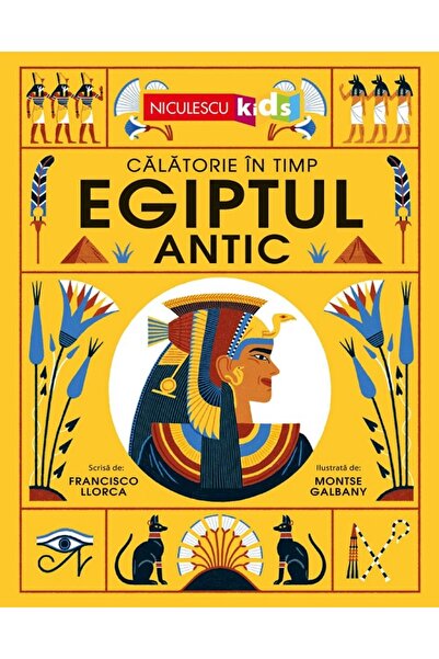 Niculescu Egiptul Antic. Călătorii în timp - Francisco Llorca, Montse Galbany
