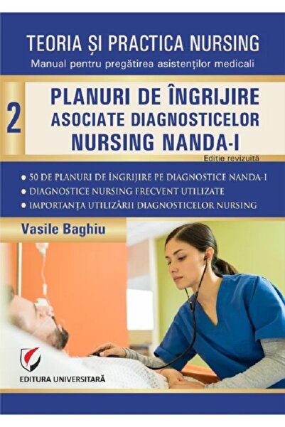 Universitara Teoria si practica nursing Vol.2: Planuri de ingrijire asociate ...