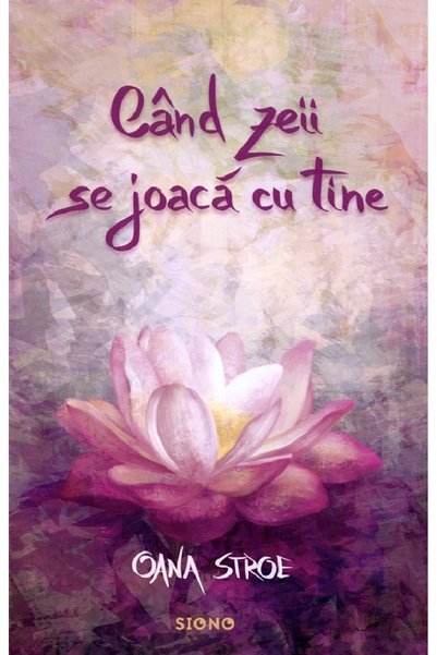 SIONO Cand zeii se joaca cu tine - Oana Stroe