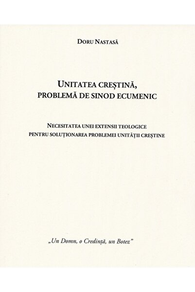 SMART PUBLISHING Unitatea crestina, problema de sinod ecumenic - Doru Nastasa