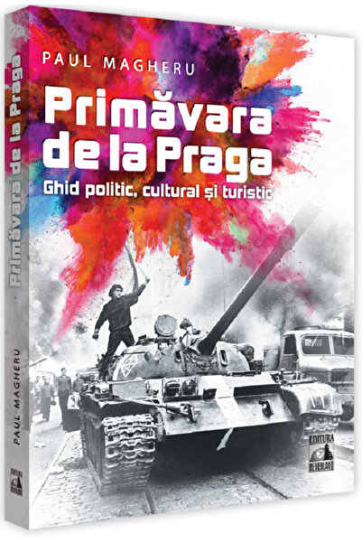 Neverland Primavara de la Praga. Ghid politic, cultural si turistic - Paul Ma...