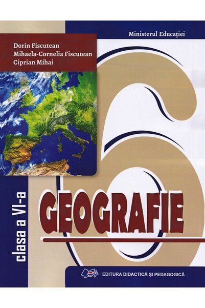 Didactica si Pedagogica Geografie - Calsa 6 - Manual - Dorin Fiscutean, Mihae...