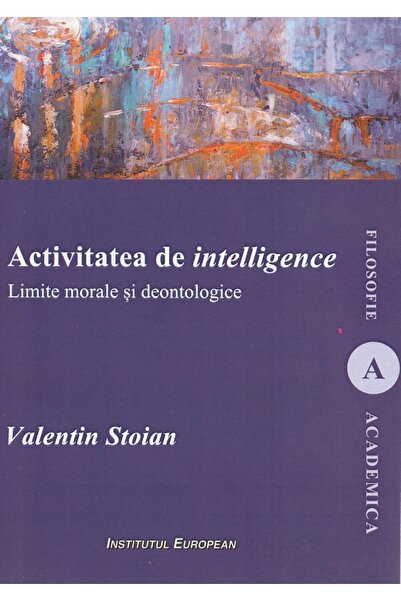 INSTITUTUL EUROPEAN Activitatea de intelligence. Limite morale si deontologic...
