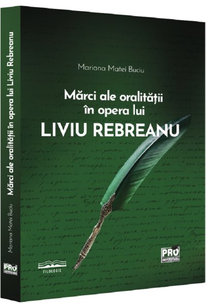 Pro Universitaria Marci ale oralitatii in opera lui Liviu Rebreanu - Mariana ...