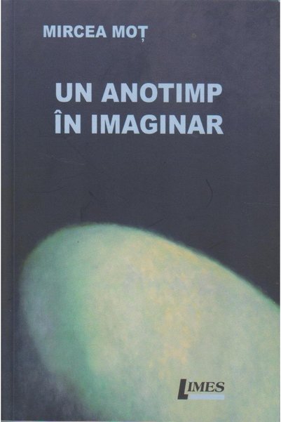 Editura Limes Un anotimp in imaginar, Mircea Mot