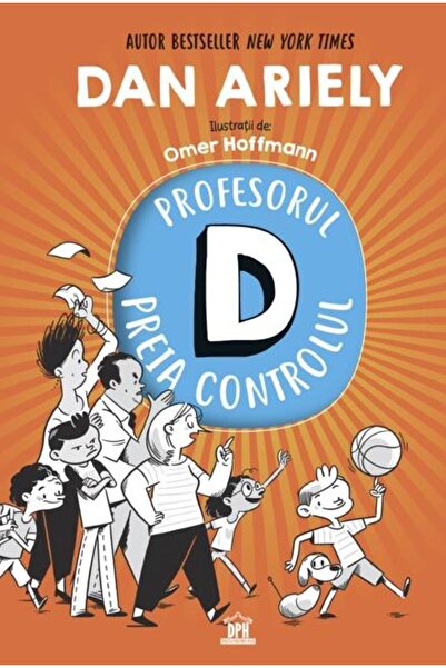 Editura Didactica Publishing House Profesorul D preia controlul, DAN ARIELY