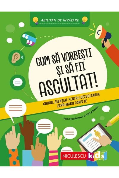 Editura Niculescu Cum sa vorbesti si sa fii ascultat! Ghidul esentia