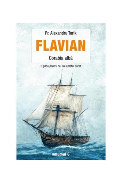 Editura Sophia Flavian. Corabia alba. Volumul 6, Alexandru Torik