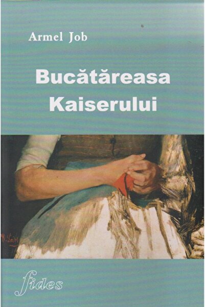 Editura Fides Bucatareasa Kaiserului, Armel Job