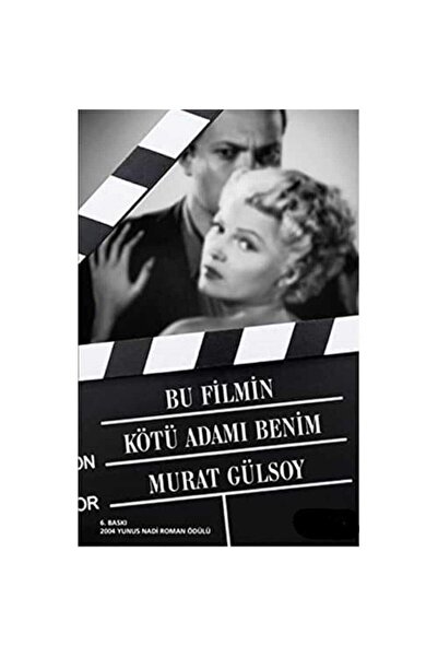 Kişisel Yayınlar Bu Filmin Kötü Adamı Benim - Murat Gülsoy