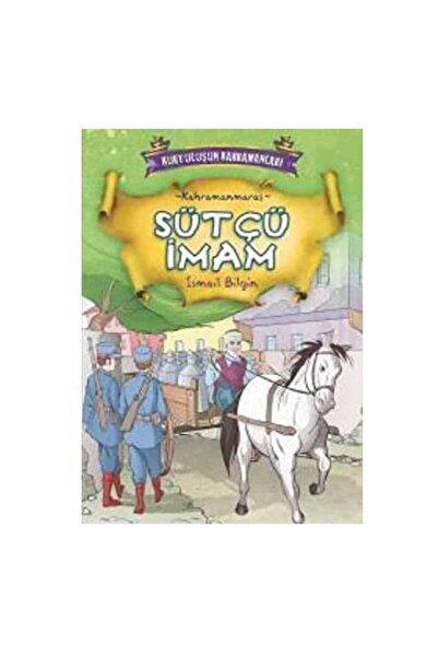 Kişisel Yayınlar Sütçü İmam; Kurtuluşun Kahramanları - İsmail Bilgin