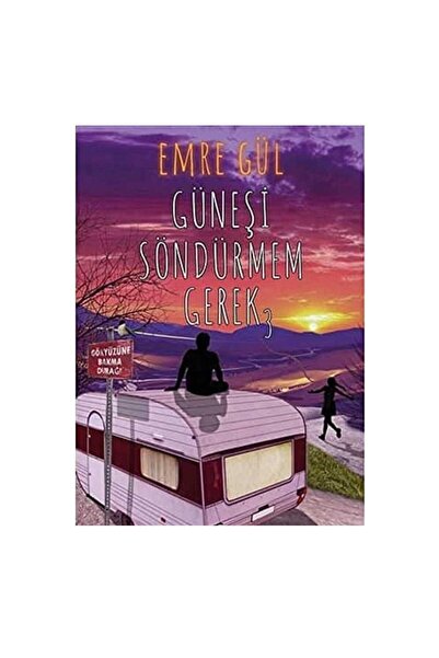 Kişisel Yayınlar Güneşi Söndürmem Gerek 3 - Emre Gül(Sert Kapaklı Ciltli)