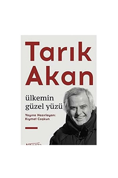 Kişisel Yayınlar Tarık Akan - Ülkemin Güzel Yüzü (İLK BASKI 2017)