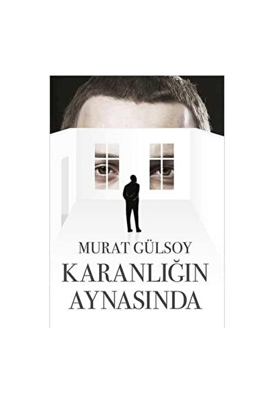Kişisel Yayınlar Karanlığın Aynasında - Murat Gülsoy