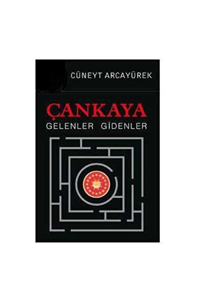 Kişisel Yayınlar Çankaya Gelenler Gidenler - Cüneyt Arcayürek