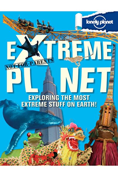 Lonely Planet Not-for-Parents Extreme Planet (Lonely Planet Kids)