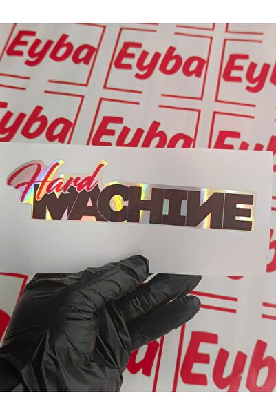 EYBA STİCKER Color Printing Sticker on Hologram with the Word "Hard Machi̇ne"...