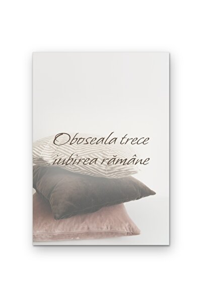 OEM Poster decorativ perete Oboseala trece iubirea ramane, design minimalist,...