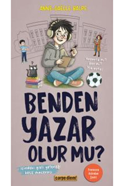 Carpe Diem Kitapları Benden Yazar Olur Mu? kitabı - Anne-Gaelle Balpe - 160 S...