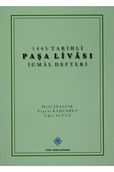 Türk Tarih Kurumu Yayınları 1445 Tarihli Paşa Livası İcmal Defteri- Halil İna...