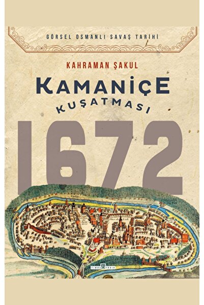 Timaş Yayınları Kamaniçe Kuşatması 1672 - Kahraman Şakul 9786050842340