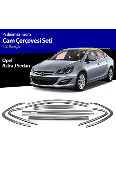 beyaztuning Opel Astra J Sedan Cam Çıtası Komple Set Çerçevesi Kromu Nikelajı