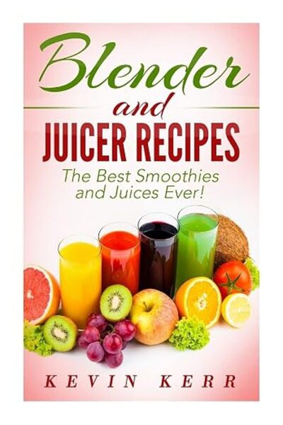 byKevin Jewelry Blender and Juicer Recipes: The Best Smoothies and Juices Ever!