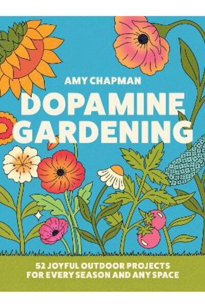 Pavilion Dopamine Gardening: 52 joyful outdoor projects for every season and ...