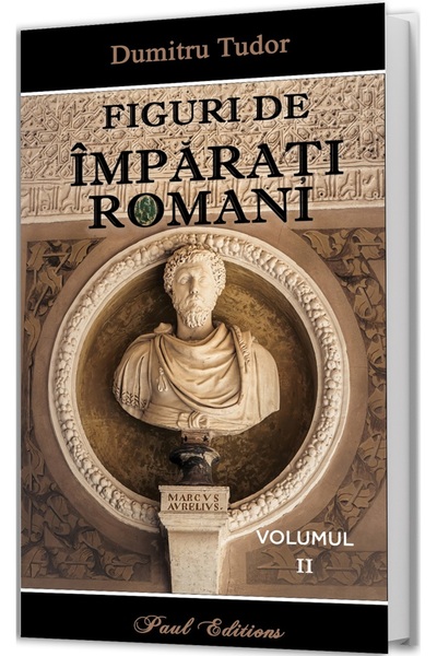 PAUL EDITIONS Figuri de imparati romani Vol.2 - Dumitru Tudor